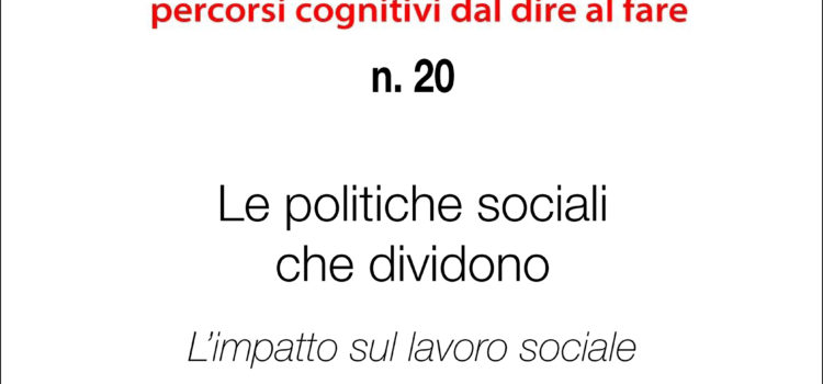 QSC 20 – Le politiche sociali che dividono. L’impatto sul lavoro sociale QSC 20 – Le politiche sociali che dividono. L’impatto sul lavoro sociale