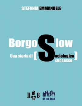 ON THE ROAD #13 – BORGOSLOW. UNA STORIA DI (SOCIOLOGICO) SUCCESSO