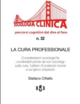 QSC #32 – La cura professionale. Considerazioni sociologiche – condivisibili anche da non sociologi – sulla cura, l’utilizzo di sostanze nocive e il gioco d’azzardo
